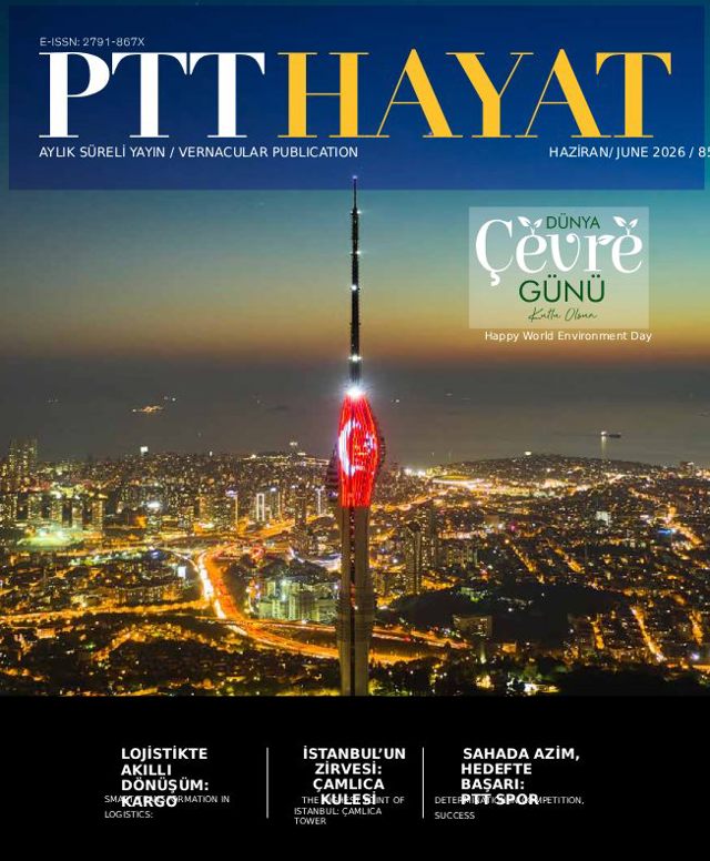 PTT Hayat Dergisi: Çamlıca Kulesi Dosyası ve Genel Müdürümüz İbrahim Erdoğan ile Özel Röportaj